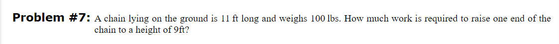 Problem # 7: A chain lying on the ground is 11