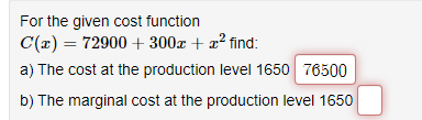  For the given cost function C(x) = 72900 + 300x +