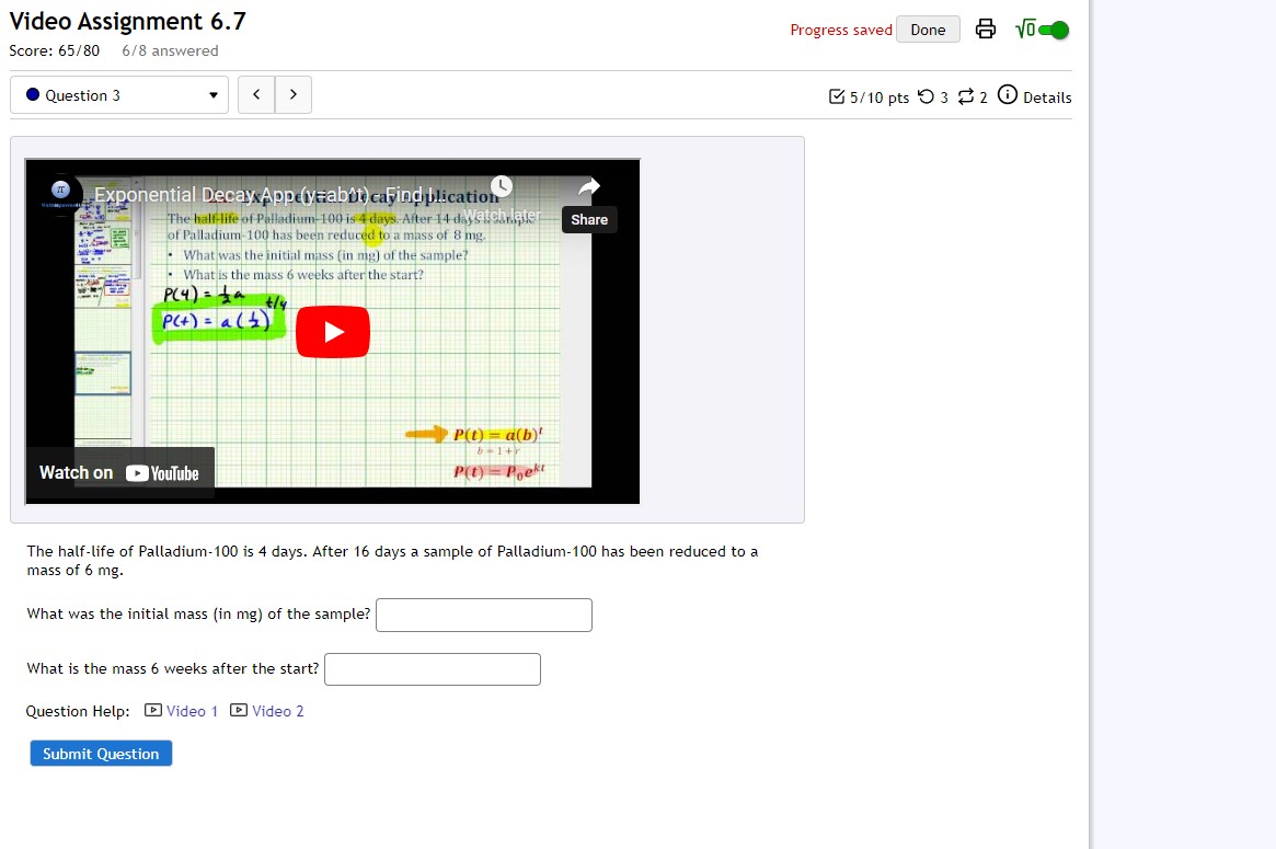  Video Assignment 6.7 Progress saved Done Score: 65/80 6/8 answered Question