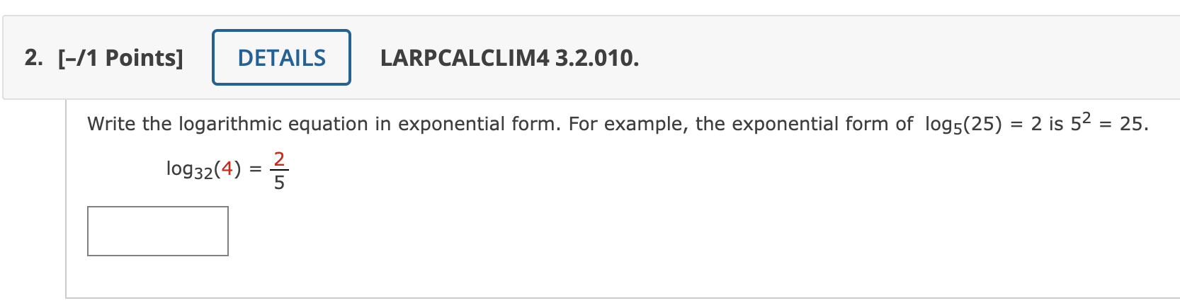 exponential form. For example, the exponential form of logs 25 = 2