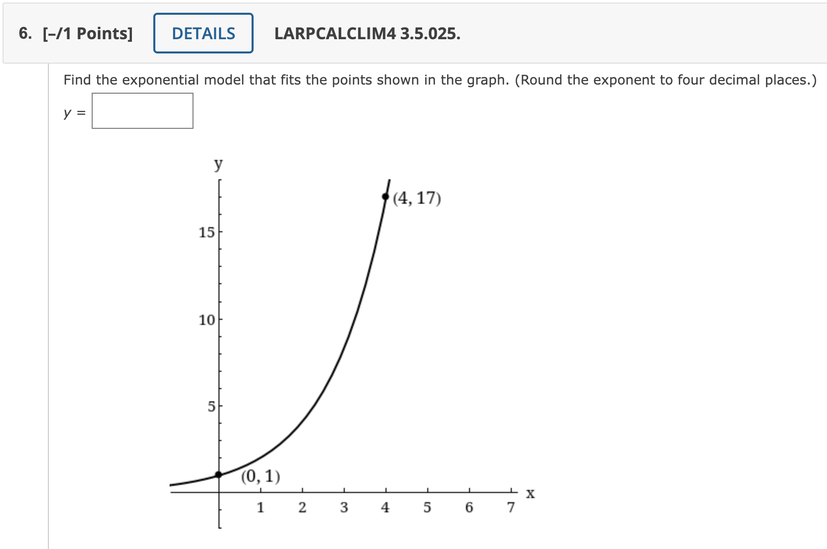 O 4 = e11. [-/1 Points] DETAILS LARPCALCLIM4 3.2.055. Write the exponential