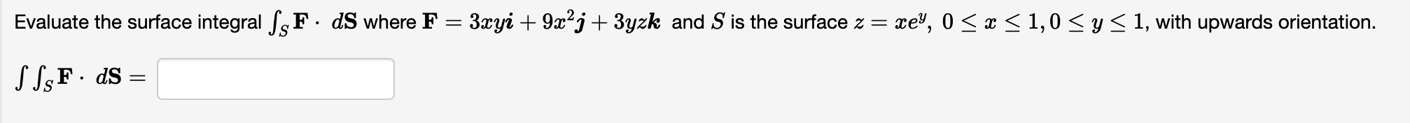 Evaluate the surface integral f s F dS where F = 3cyi