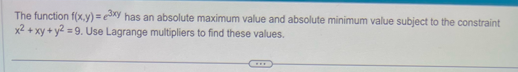 absolute minimum value subject to the constraint x2 + xy+ y2 =9.