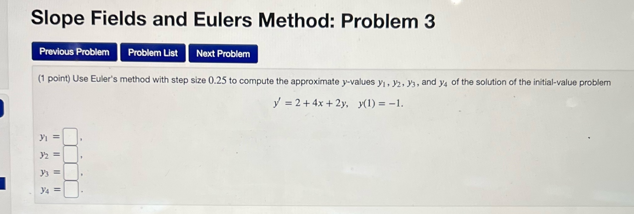  Slope Fields and Eulers Method: Problem 3 Previous Problem Problem List