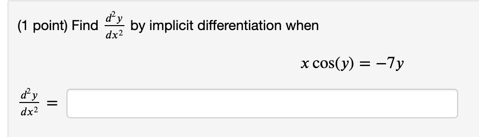  \f(1 point) Let y be defined implicitly by the equation 1n(7y)