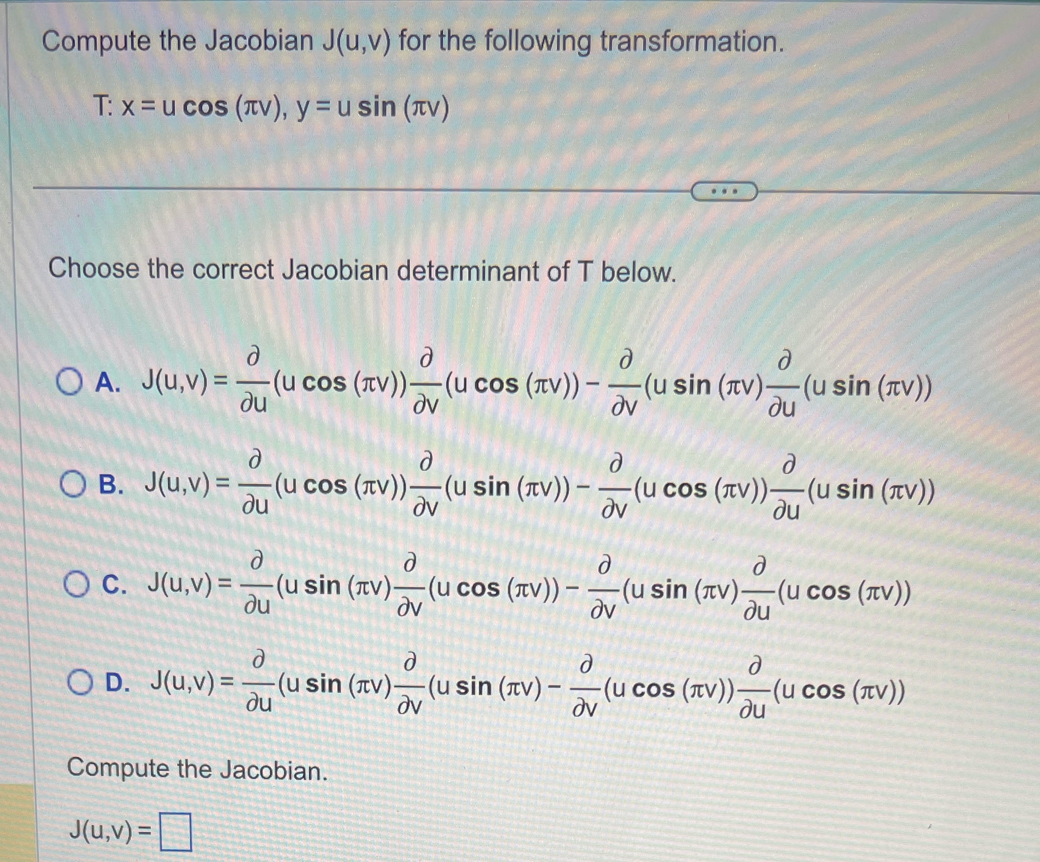 Compute the Jacobian for the following transformation. T: x = u cos
