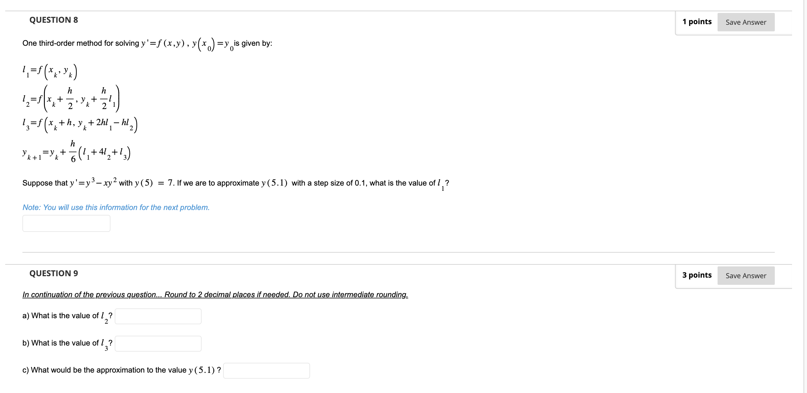  QUESTION 8 1 points Save Answer One third-order method for solving