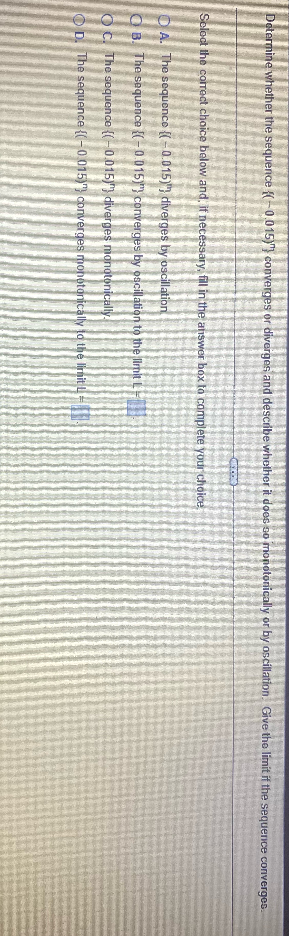  Determine whether the sequence {( -0.015)"} converges or diverges and describe