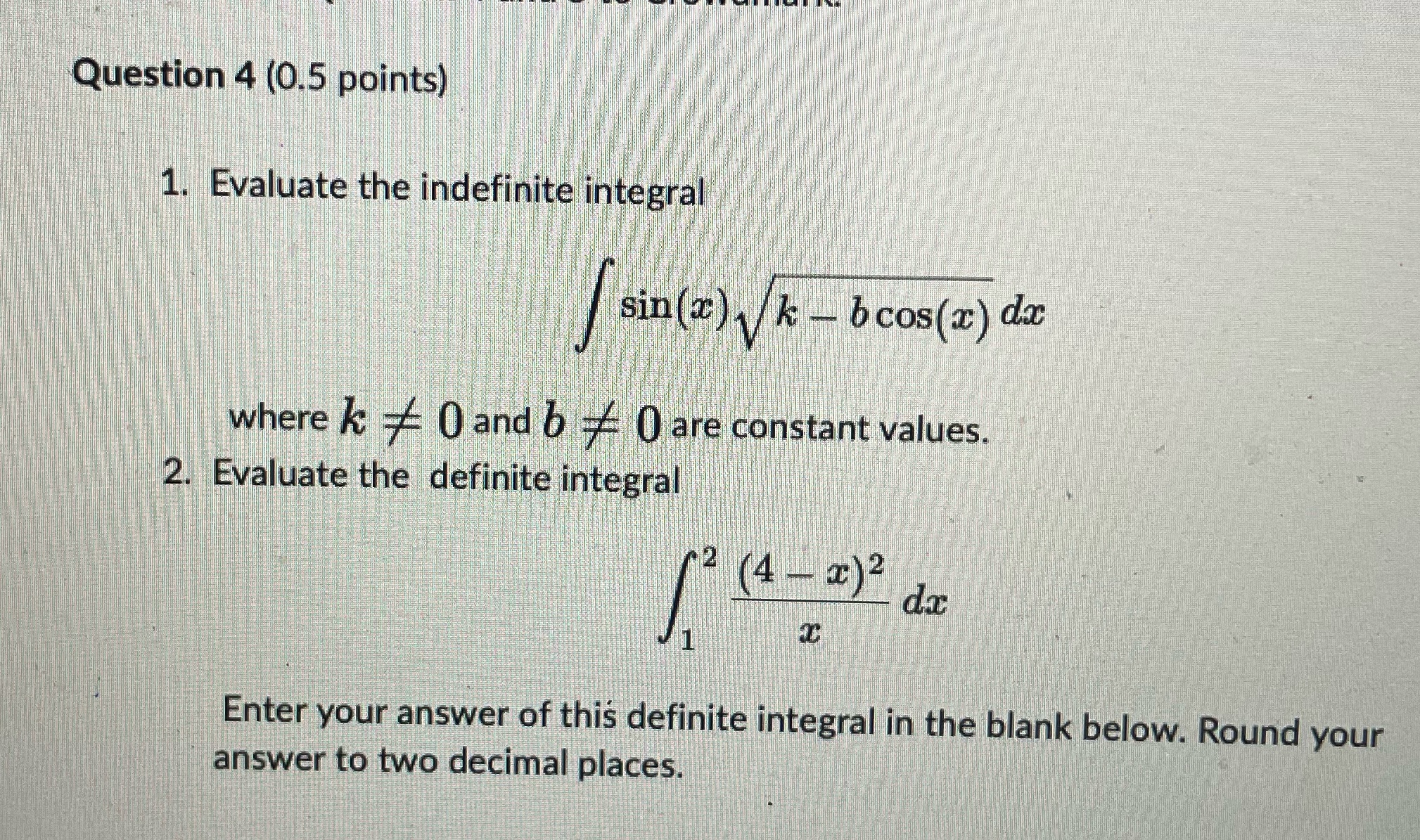 Question 4 (0.5 points) 1. Evaluate the indefinite integral sin (x)