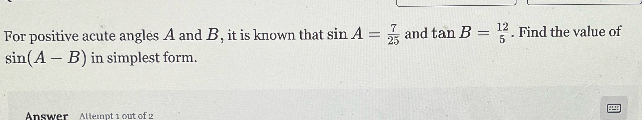 i need an answer For positive acute angles A and B,