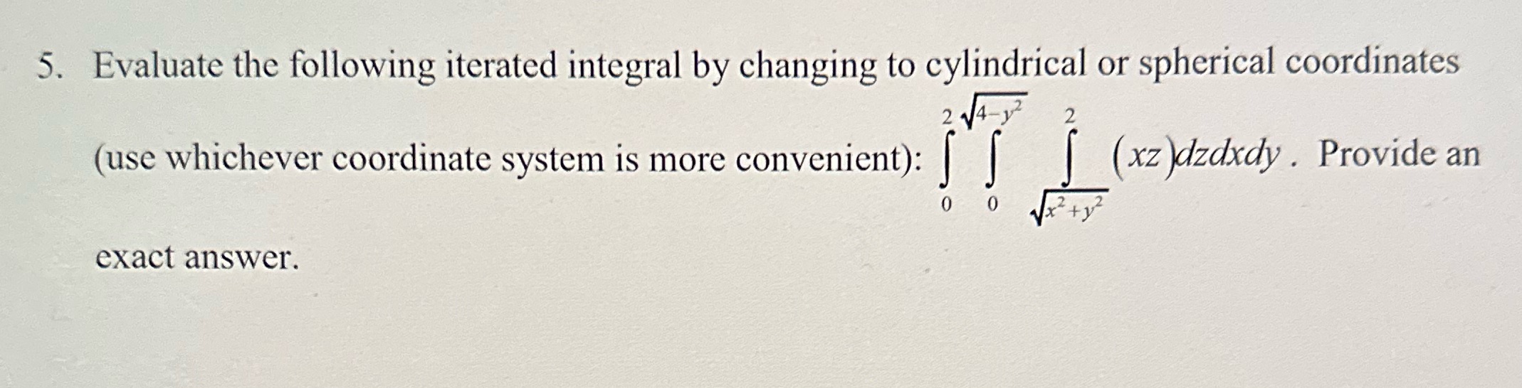 Need help with practice problem! 5. Evaluate the following iterated integral