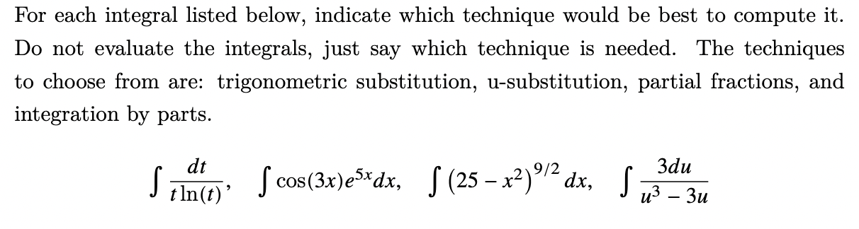 technique is needed. The techniques to choose from are: trigonometric substitution, usubstitution,