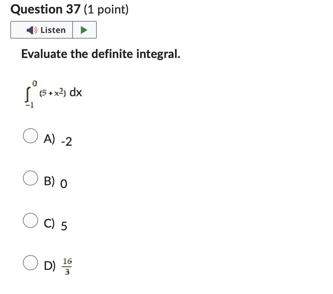 Listen Evaluate the definite integral. [(5+x2) dx -1 A ) - 2