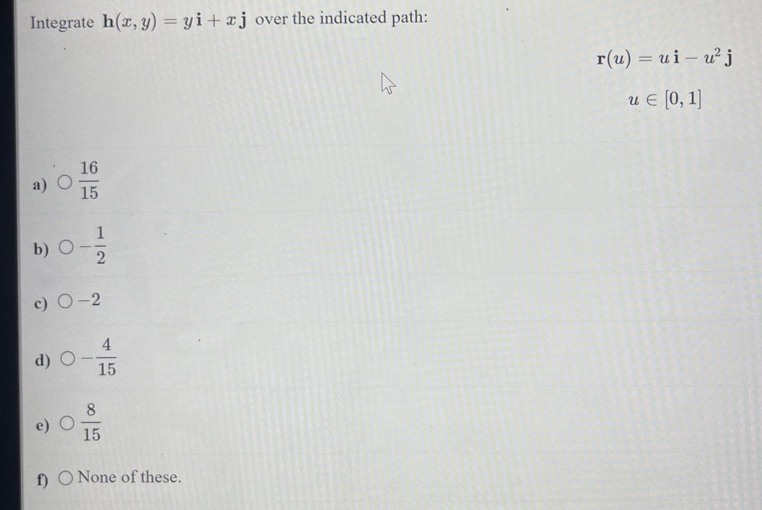 Integrate h@, y) 16 15 15 15 f) C) None of these.