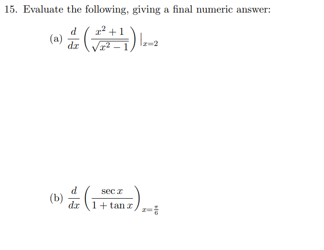  15. Evaluate the following, giving a final numeric answer: d r
