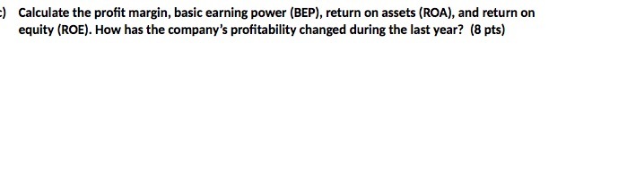  Calculate the profit margin basic earning power ( BEP ) ,