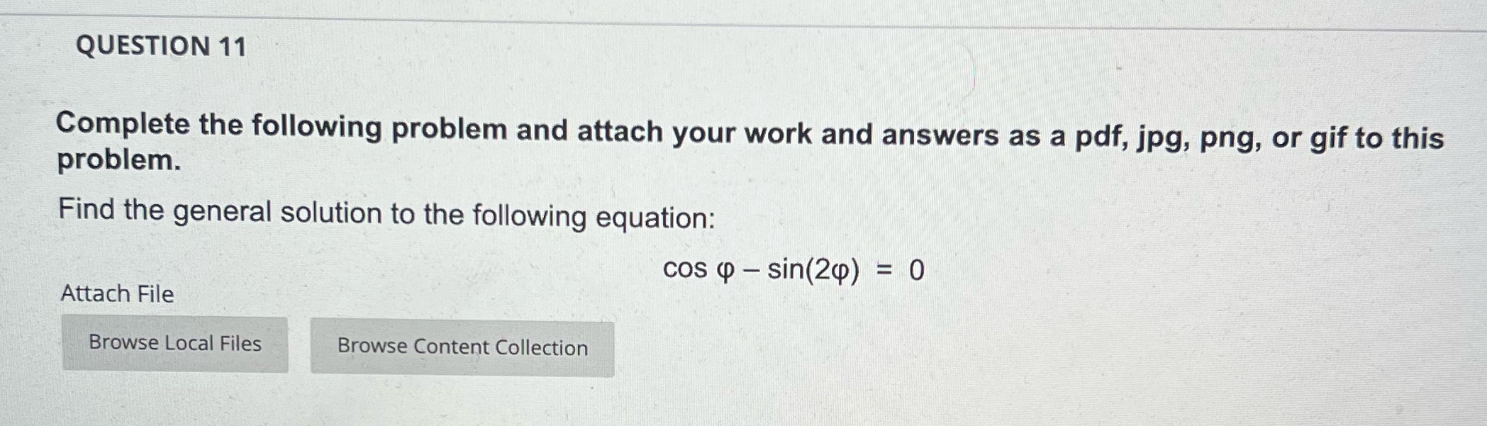  QUESTION 11 Complete the following problem and attach your work and