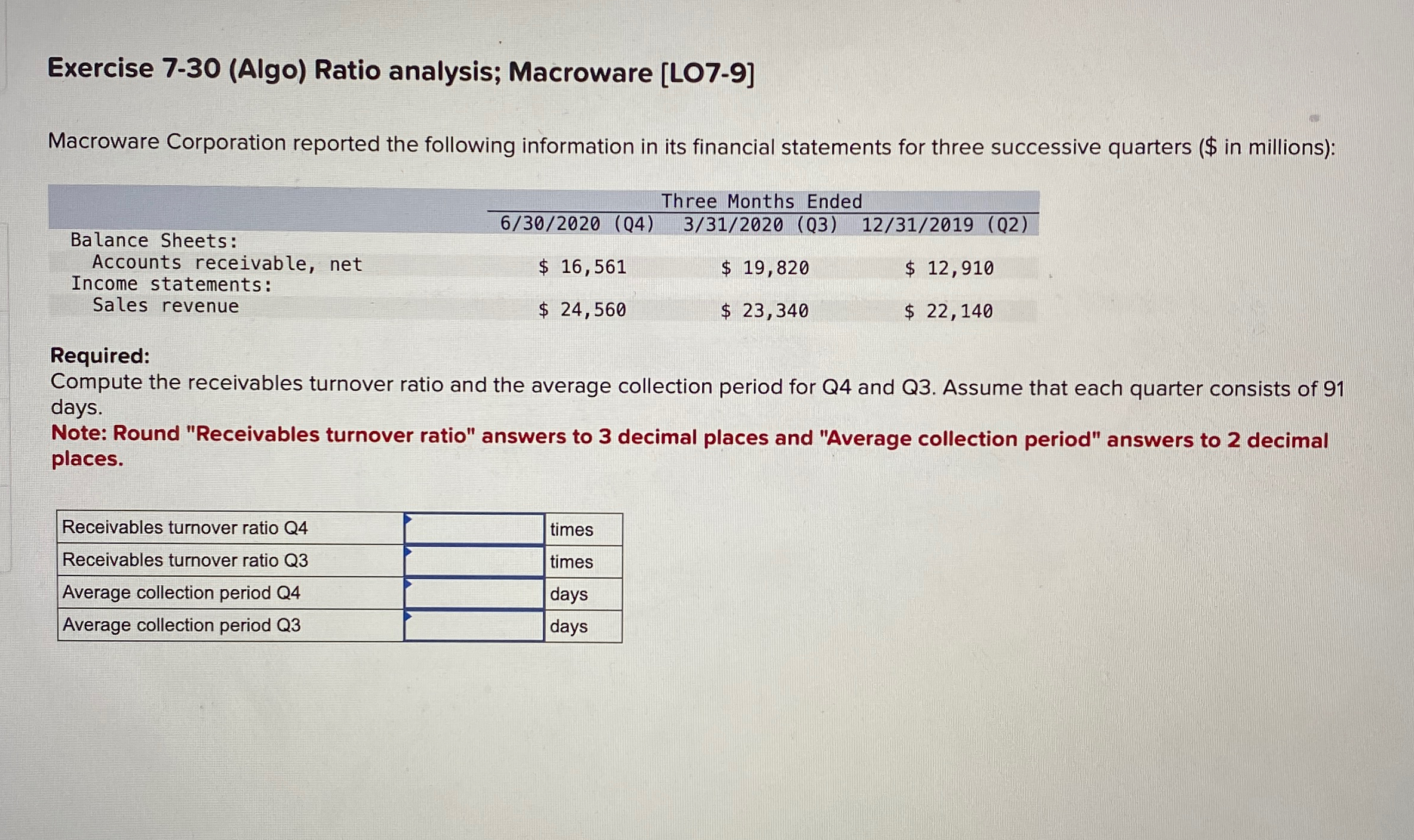  Exercise 7-30(Algo) Ratio analysis; Macroware [LO7-9] Macroware Corporation reported the following