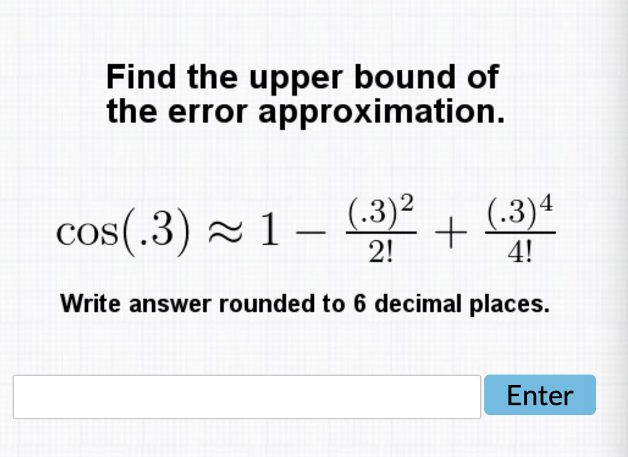 - .3 2 .3 4 2! 4! Write answer rounded to 6