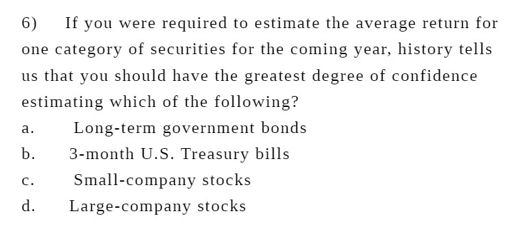  6) If you were required to estimate the average return for