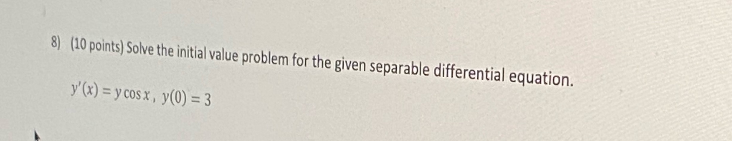  8) (10 points) Solve the initial value problem for the given