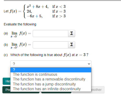 continuous He The function has a removable discontinuity The function has a