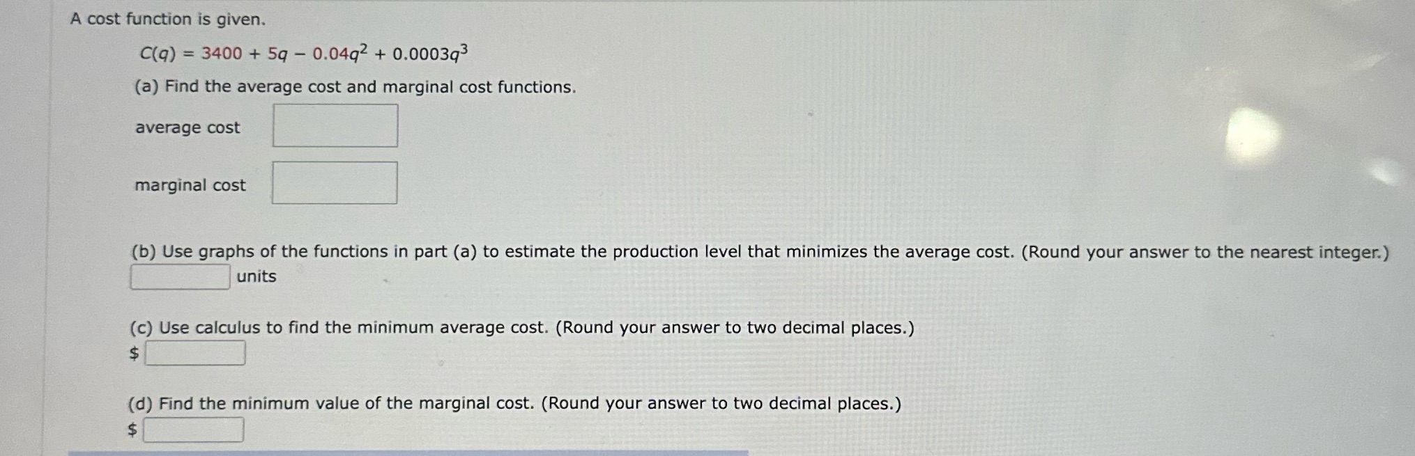 - 0.04q2 + 0.0003q3 (a) Find the average cost and marginal cost