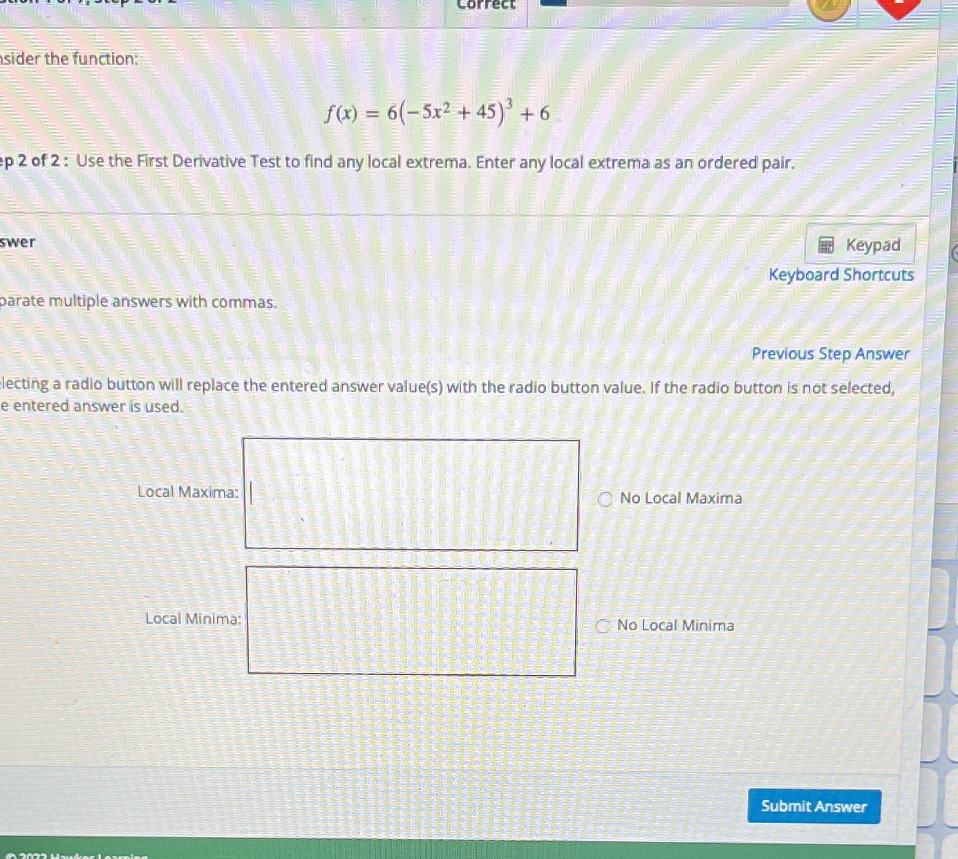 2: Use the First Derivative Test to find any local extrema. Enter