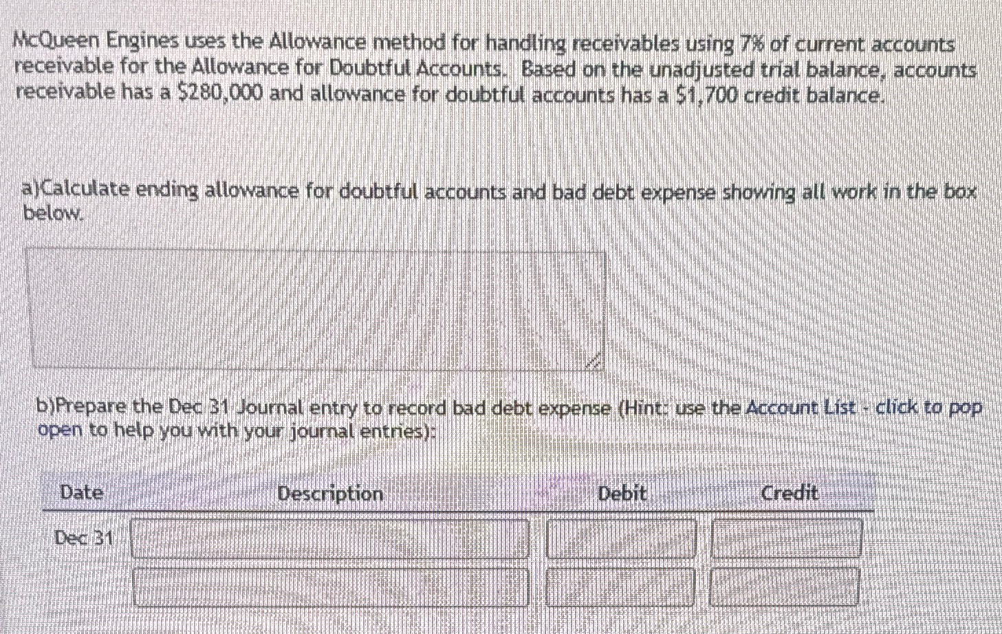McQueen Engines uses the Allowance method for handing receivables using 7%