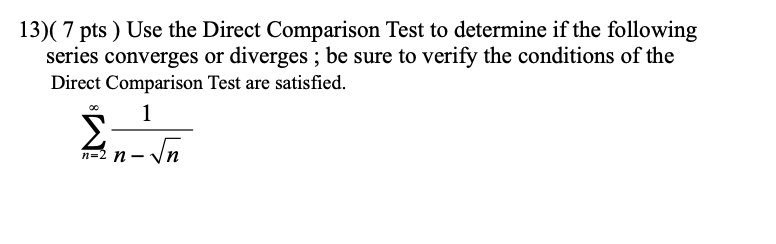 diverges, state your conclusion in a sentence form. Be sure to check