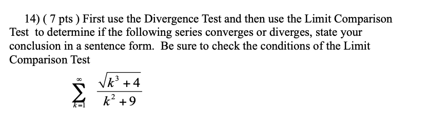 the conditions of the Limit Comparison Test k3+4 g k2+9 DIVERGENCE TEST