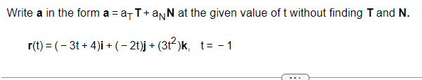  Write a in the form a = a- T + aNN