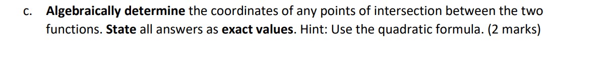 all answers as exact values. Hint: Use the quadratic formula. (2 marks)