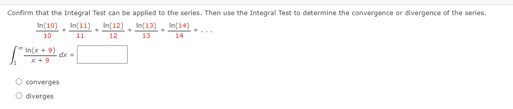the Integral Test to determine the convergence or divergence of the series.