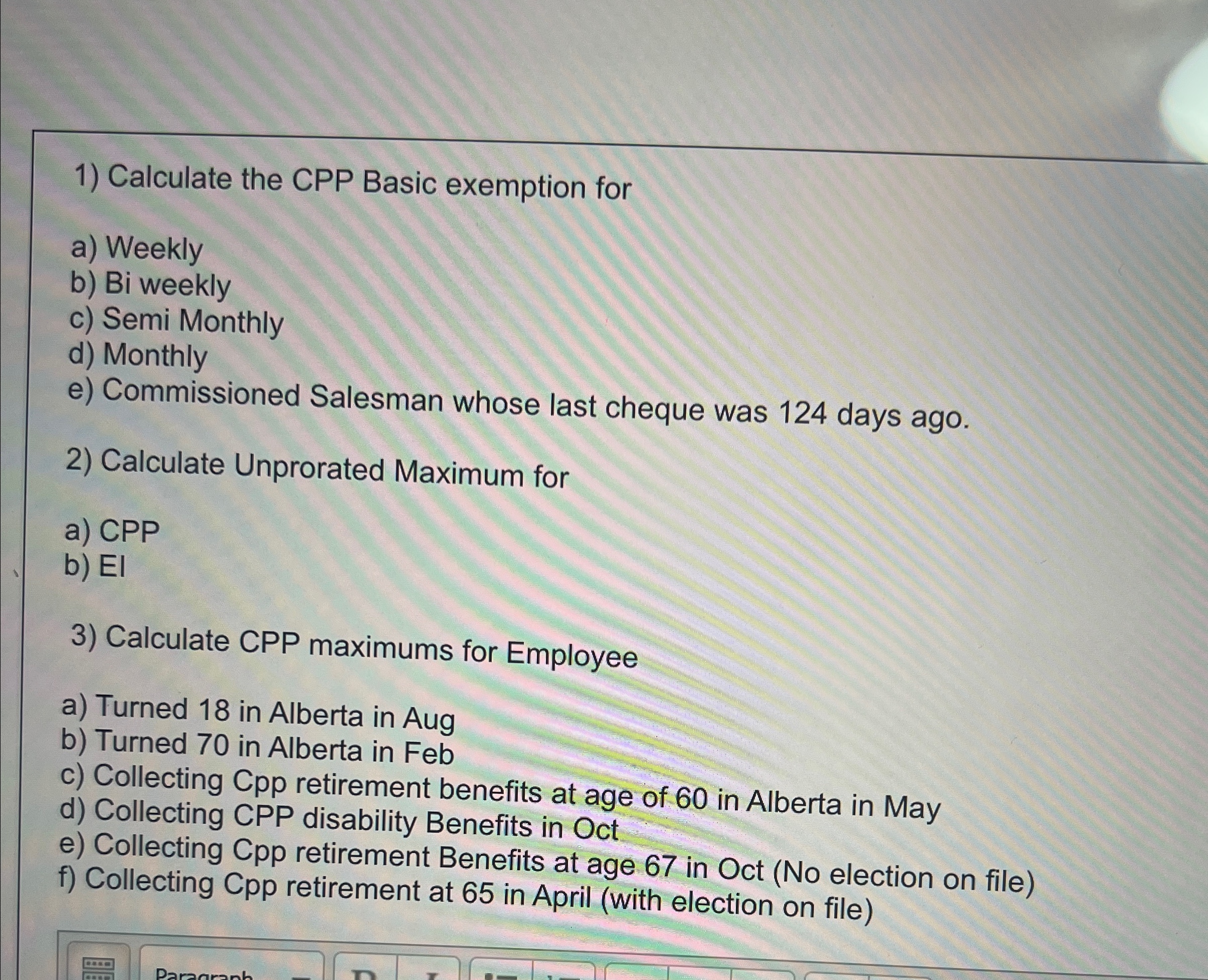  Calculate the CPP Basic exemption for a) Weekly b) Bi weekly