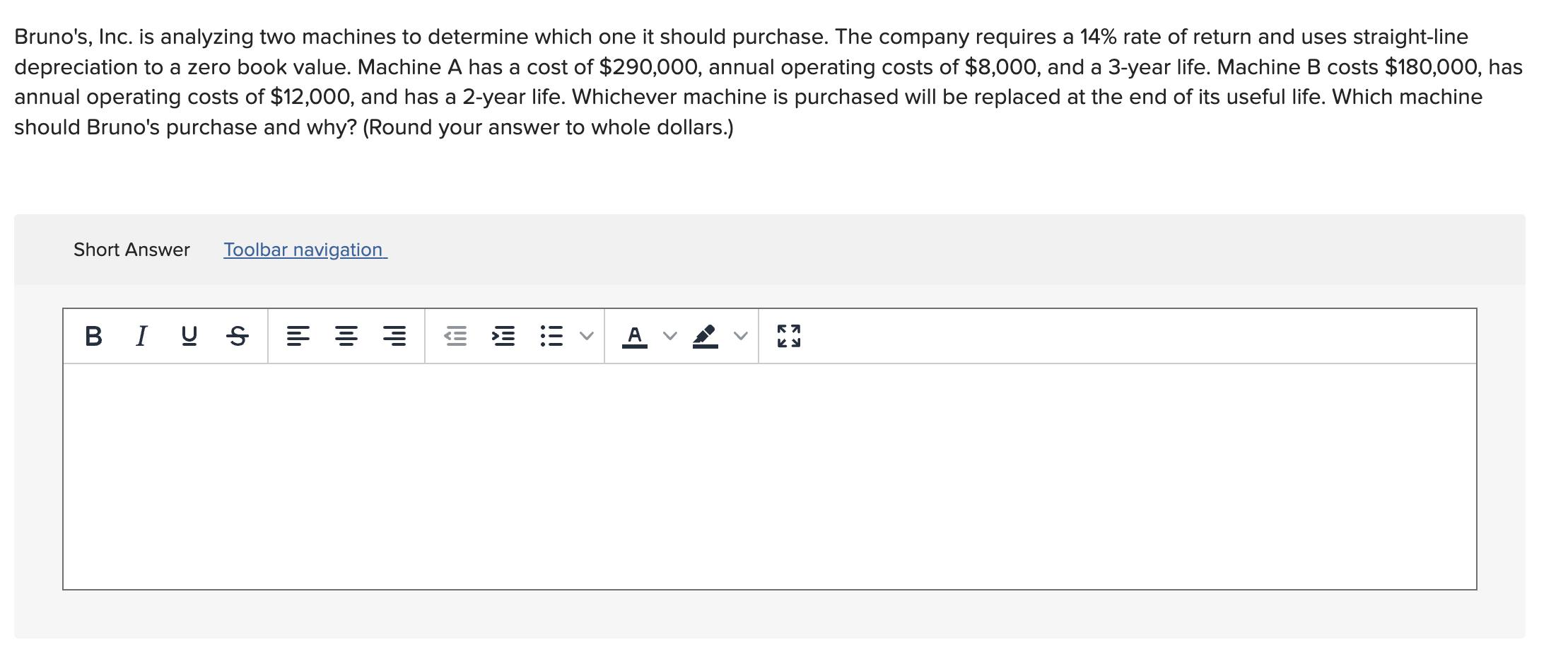  Bruno's, Inc. is analyzing two machines to determine which one it