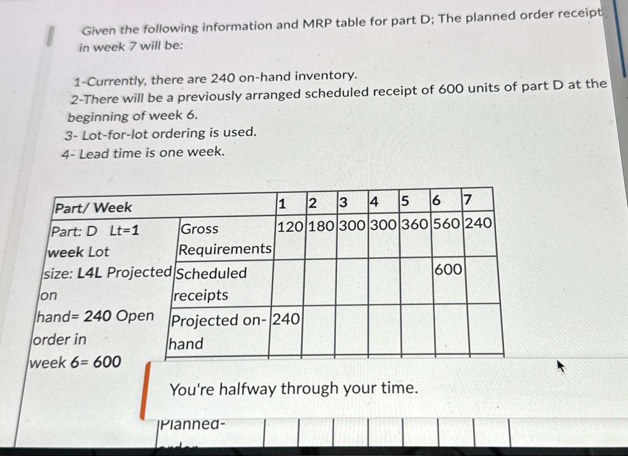 planned order receipt in week 7 ?will be: 1-Currently, there are 240