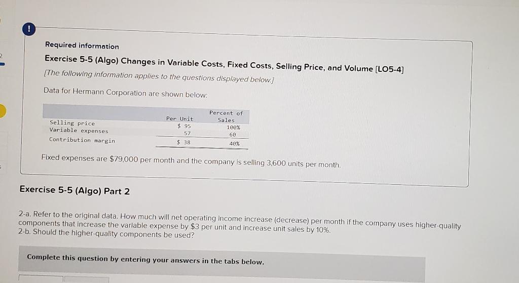  Required information Exercise 5-5 (Algo) Changes in Variable Costs, Fixed Costs,