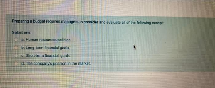 the following except: Select one: a. Human resources policies b. Long-term financial