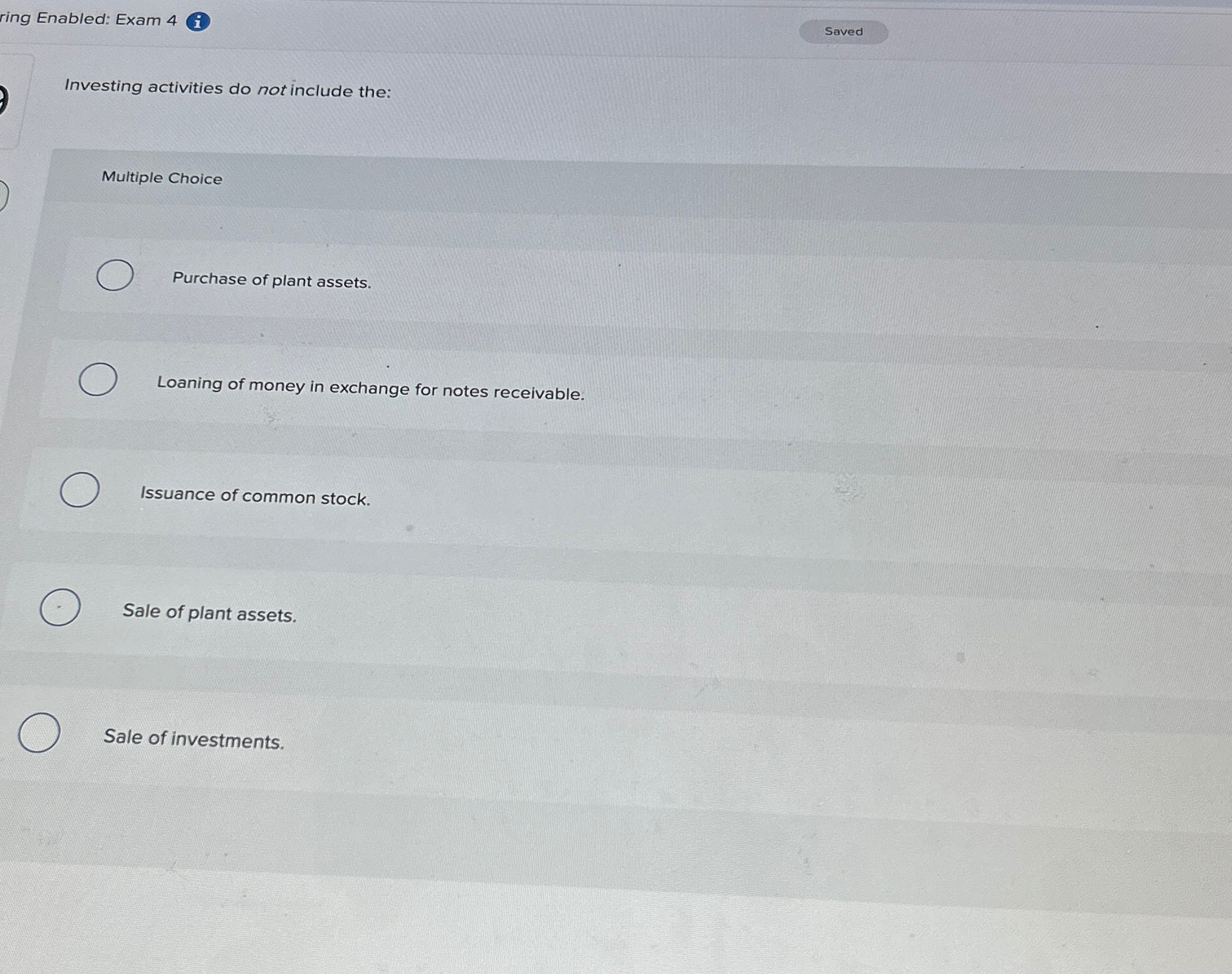 Choice Purchase of plant assets. Loaning of money in exchange for notes