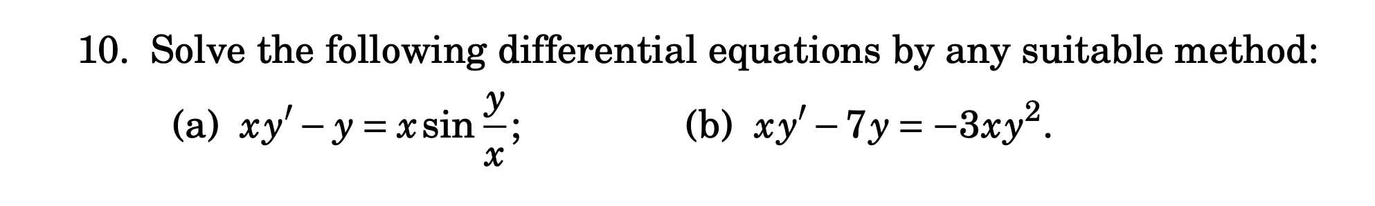 xy -y= xsin -; (b) xy' - 7y = -3xy
