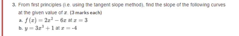 3. From first principles (i.e. using the tangent slope method), find