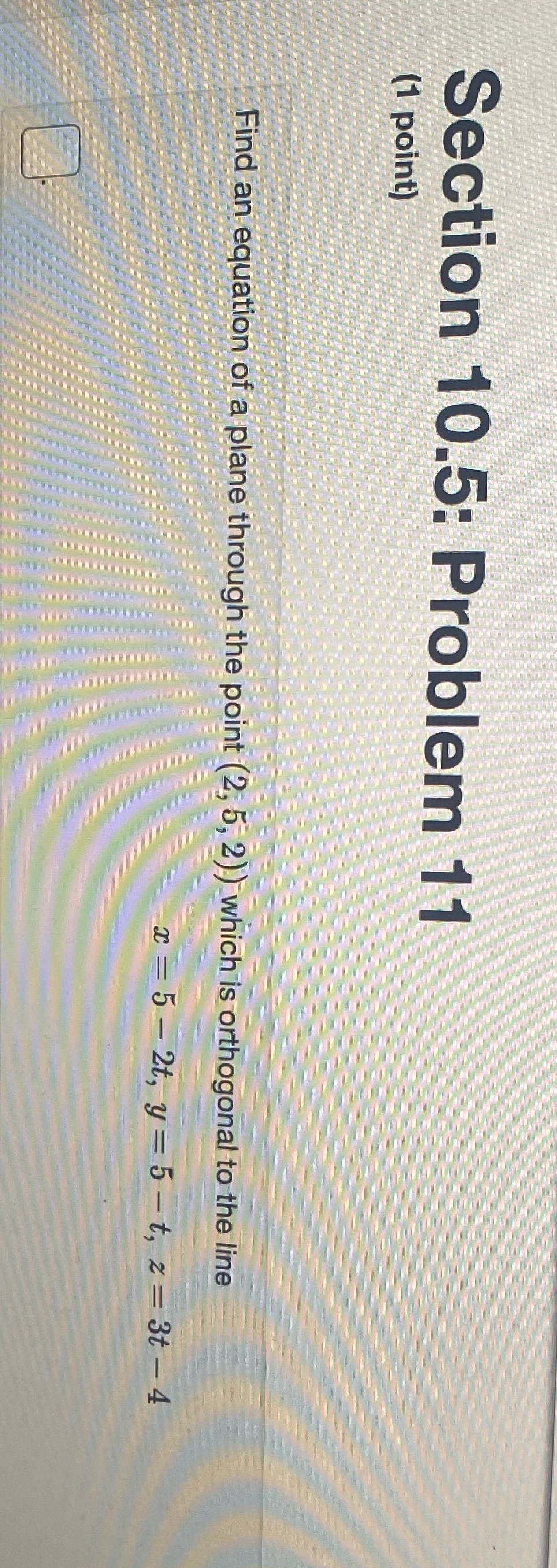  Please help Section 10.5: Problem 11 (1 point) Find an equation
