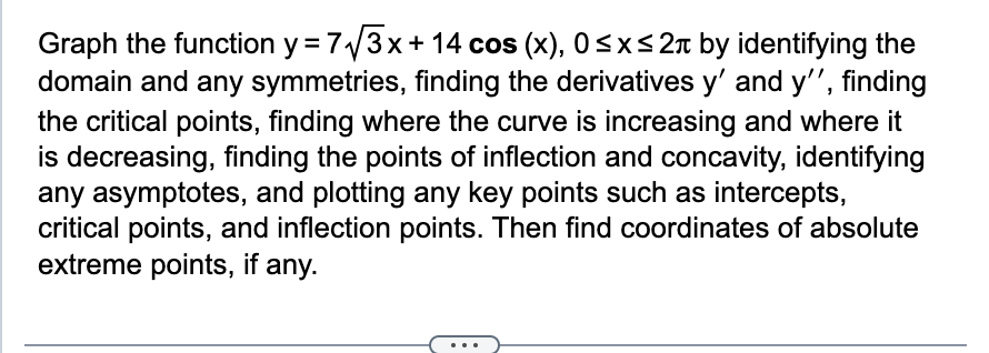 of inflection, determining the concavity of the curve, identifying any asymptotes, and
