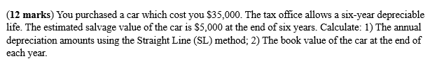 tax office allows a six-year depreciable life. The estimated salvage value of