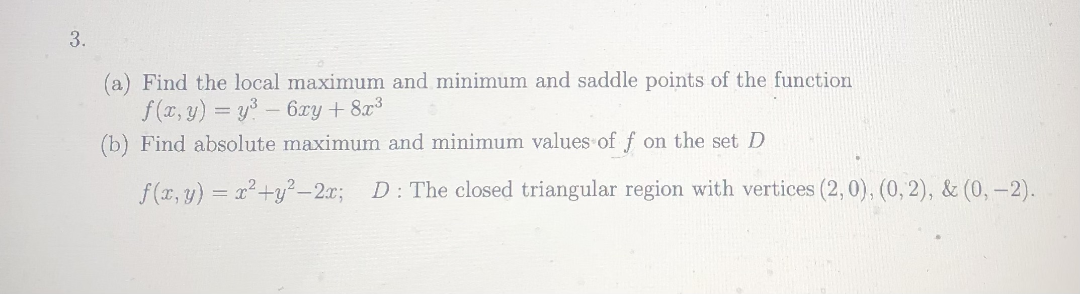 (a) Find the local maximum and minimum and saddle points of the
