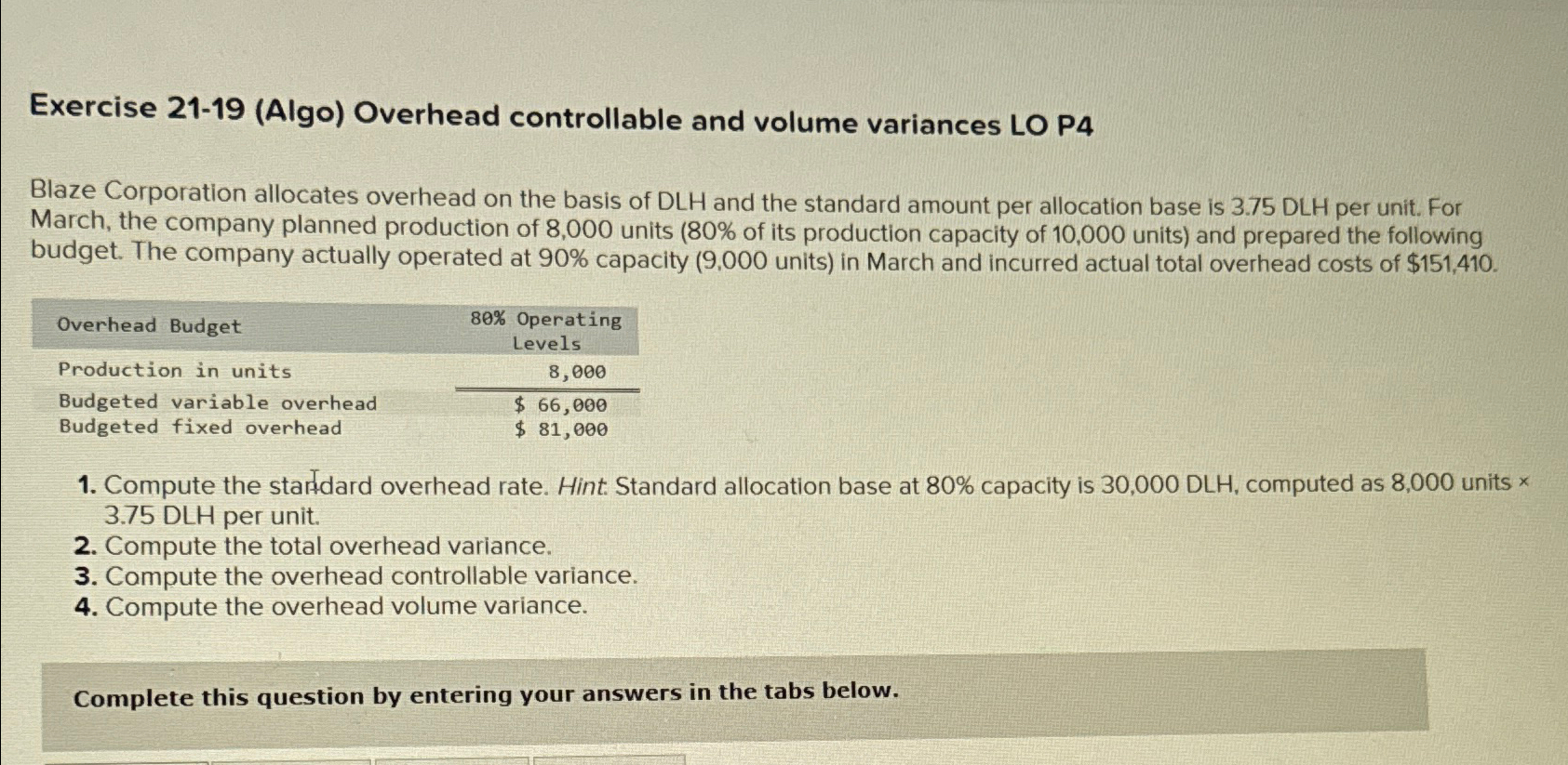  Exercise 21-19(Algo) Overhead controllable and volume variances LO P4 Blaze Corporation