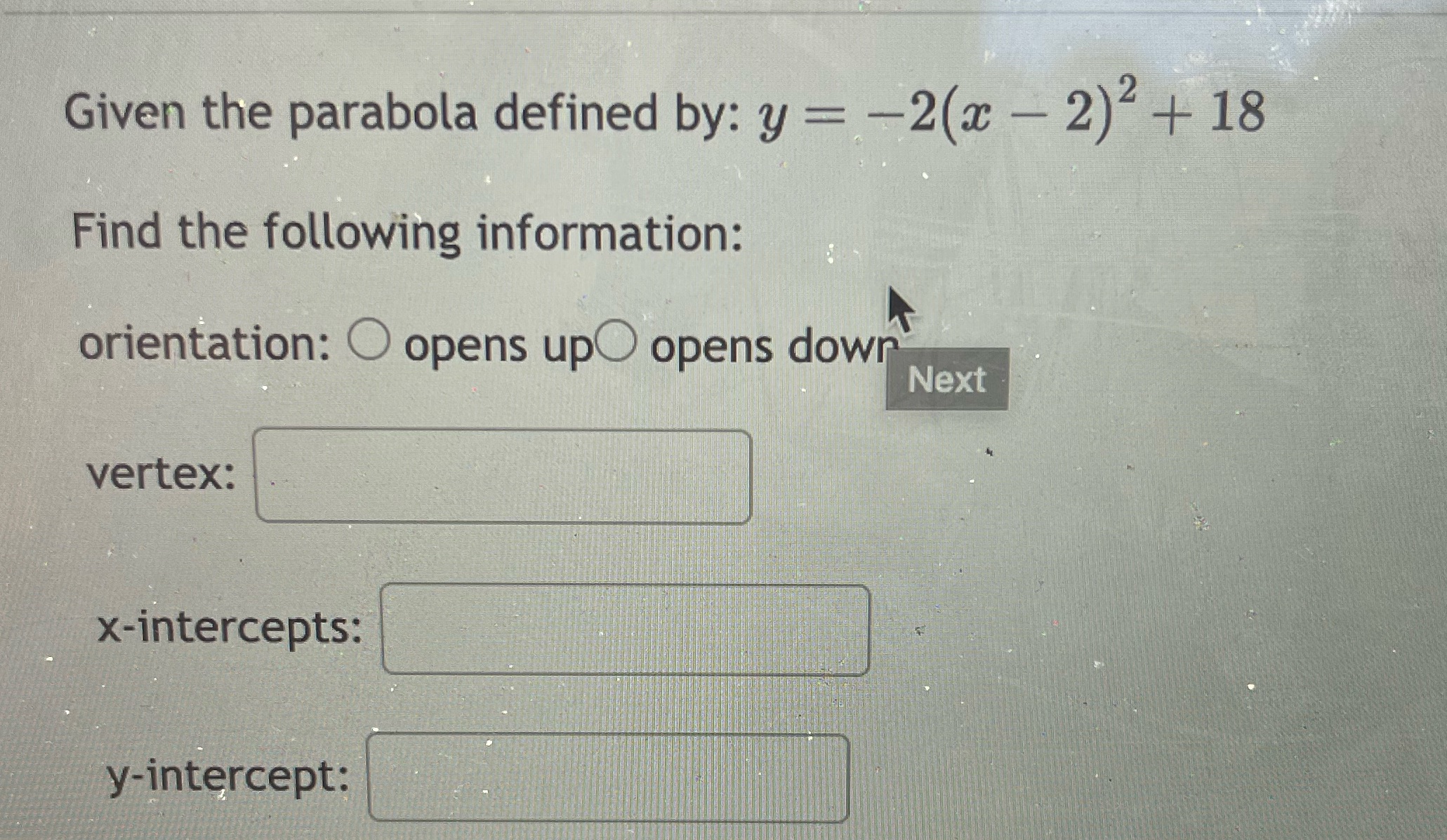 18 Find the following information: ... orientation: O opens up opens down