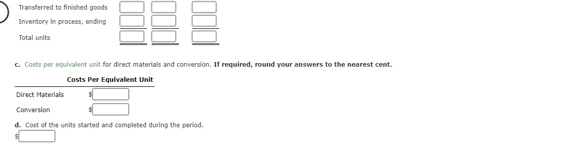 Costs per equivalent unit for direct materials and conversion. If required, round