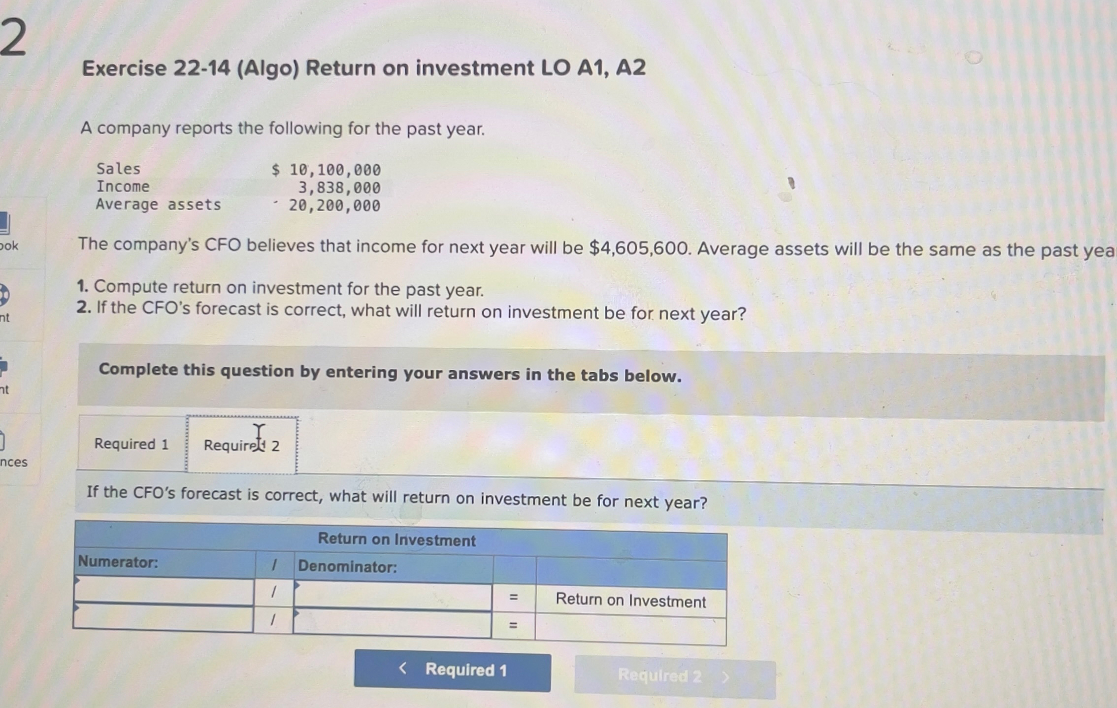  12 Exercise 22-14(Algo) Return on investment LO A1, A2 A company